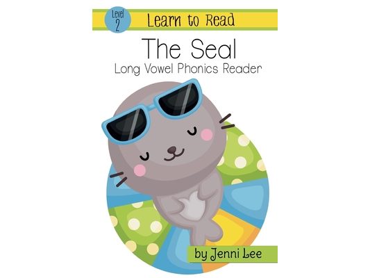 The Seal: a Learn to Read Long Vowel Phonics Book for Young Readers: Level 2 Easy Phonics for Ages 3-8