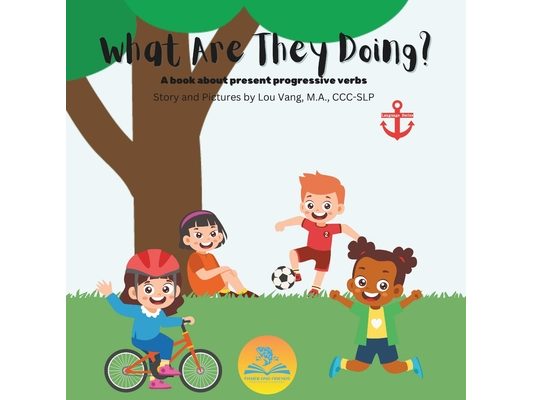 What Are They Doing?: A book about present progressive verbs