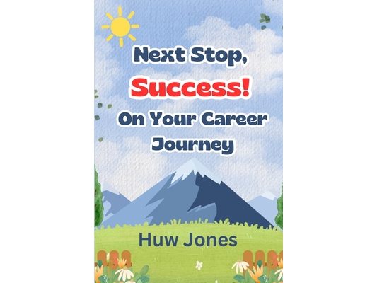 Next Stop, Success! Own Your Career Journey