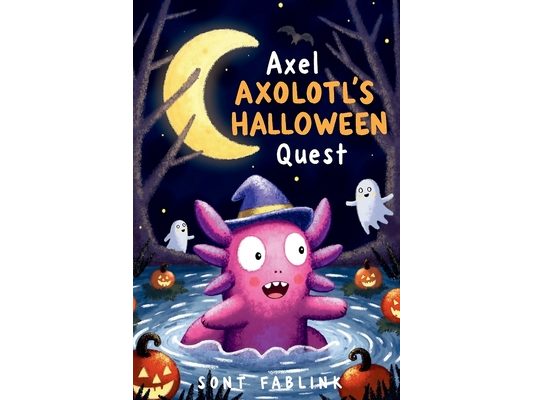 Axel Axolotl's Halloween Quest: An Underwater Storybook Adventure of Courage, Friendship, and Spooky Fun, Perfect for Kids Ages 5-9