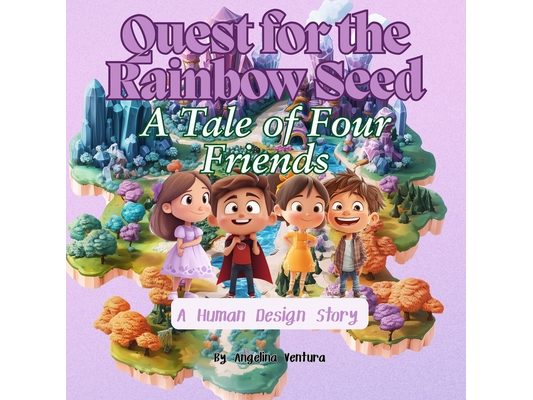 Quest for the Rainbow Seed: A Tale of Four Friends