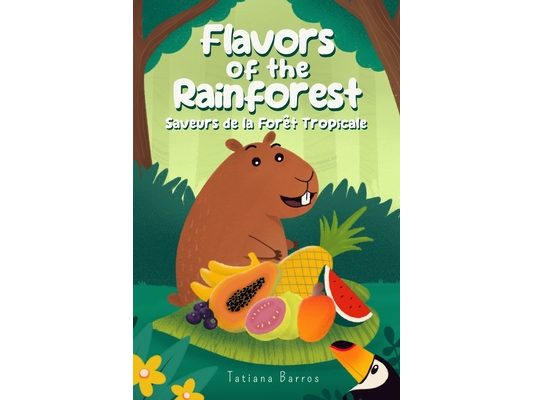 Flavors of the Rainforest (Bilingual Edition - English/French): Saveurs de la Forêt Tropicale