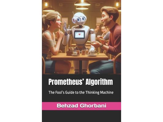 Prometheus' Algorithm: The Fool's Guide to the Thinking Machine