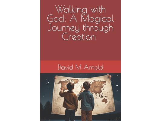 Walking with God: A Magical Journey Through Creation