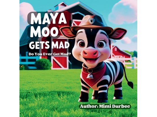 Maya Moo gets mad: Do you ever get mad?