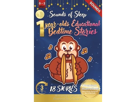 Sounds of Sleep: 1-Year-Old's Educational Bedtime Stories with Premium Illustrations: Relaxing Stories of Nature and Home Sounds to Soothe Little Ears