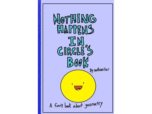 Nothing Happens In Circle's Book: A funny book about geometry
