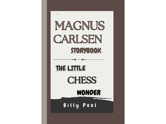 Magnus Carlsen Storybook: The Little Chess Wonder