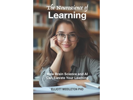 The Neuroscience of Learning: How Brain Science and AI Can Elevate Your Learning