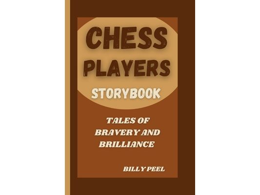 Chess Players Storybook: Tales Of Bravery and Brilliance