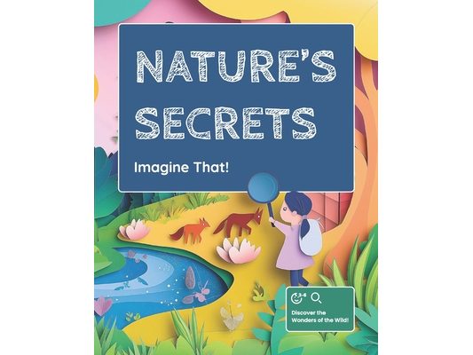 Imagine That!: Nature's Secrets