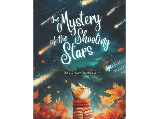 The Mystery of the Shooting Stars: An enchanted adventure in which Milo, a curious little kitten, uncovers the secrets of shooting stars and discovers