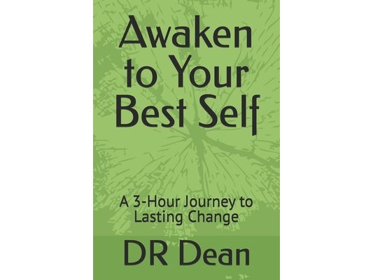 Awaken to Your Best Self: A 3-Hour Journey to Lasting Change
