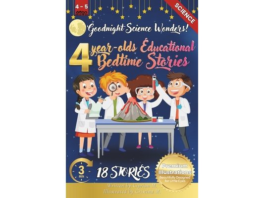 Goodnight Science Wonders: 4-Year-Old's Educational Bedtime Stories with Premium Illustrations: A Journey Through Nature's Fascinating Phenomena for C