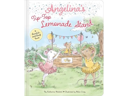 Angelina's Tip-Top Lemonade Stand: A Scratch-And-Sniff Book!