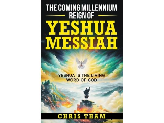 The Coming Millennium Reign of Yeshua