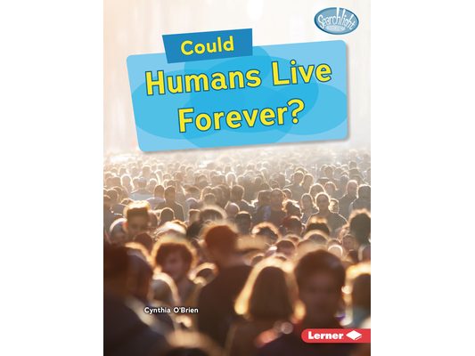 Could Humans Live Forever?