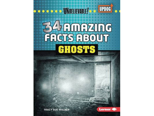 34 Amazing Facts about Ghosts