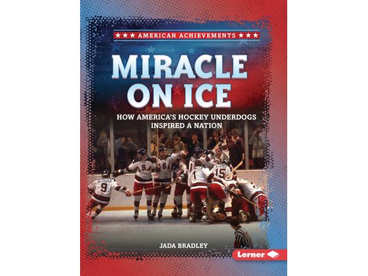 Miracle on Ice: How America's Hockey Underdogs Inspired a Nation