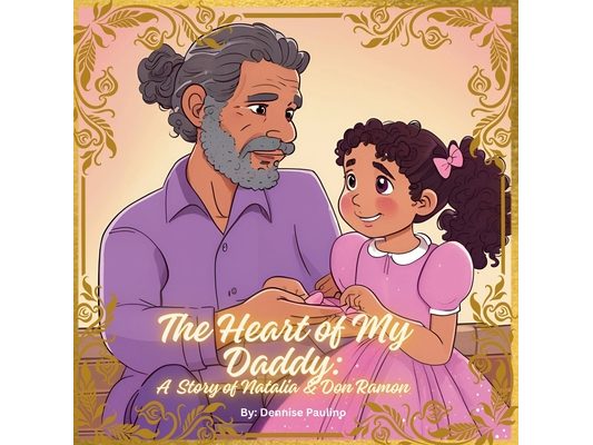 The Heart Of my Daddy: A Story of Natalia & Ramon