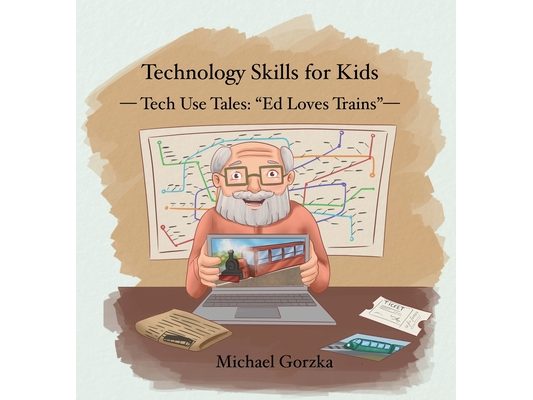 Technology Skills for Kids: Tech Use Tales - "Ed Loves Trains"