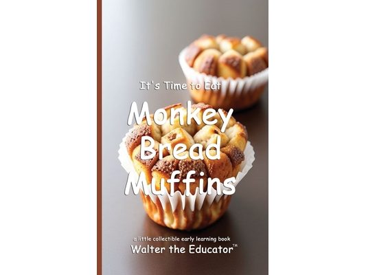 It's Time to Eat Monkey Bread Muffins