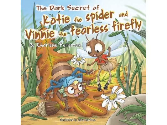 The Dark Secret Of Kotie The Spider And Vinnie The Fearless Firefly