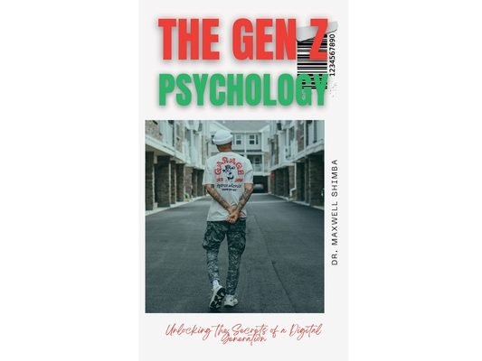 The Gen Z Psychology: Unlocking the Secrets of a Digital Generation