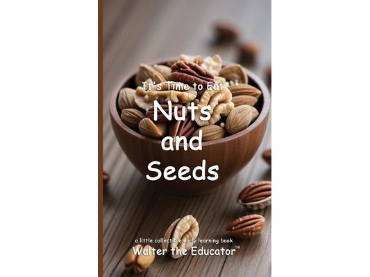 It's Time to Eat Nuts and Seeds