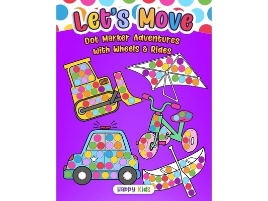 Let's Move: Dot Marker Adventures with Wheels & Rides