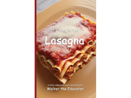 It's Time to Eat Lasagna