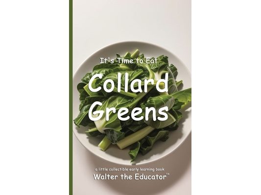 It's Time to Eat Collard Greens