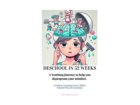 Deschool in 52 Weeks: A Yearlong Journey to help you deprogram your mindset.