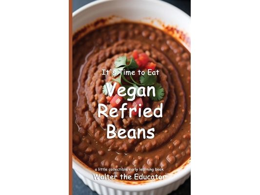 It's Time to Eat Vegan Refried Beans
