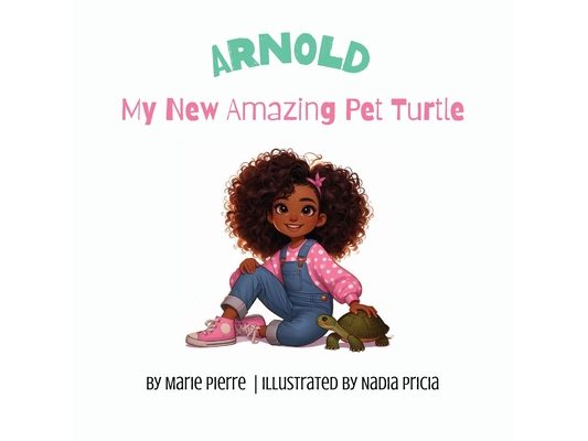 Arnold, My New Amazing Pet Turtle