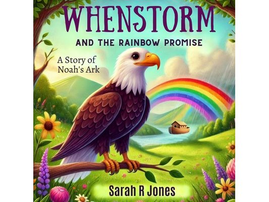 Whenstorm and the Rainbow Promise: A Story of Noah's Ark