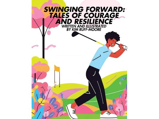 Swinging Forward: Tales of Courage and Resilience: Tales of