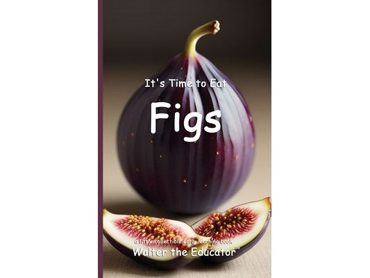It's Time to Eat Figs