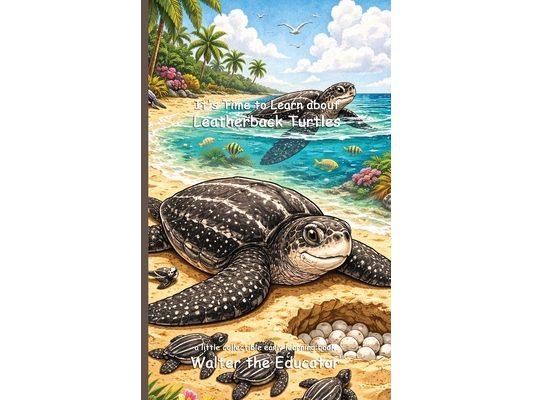It's Time to Learn about Leatherback Turtles