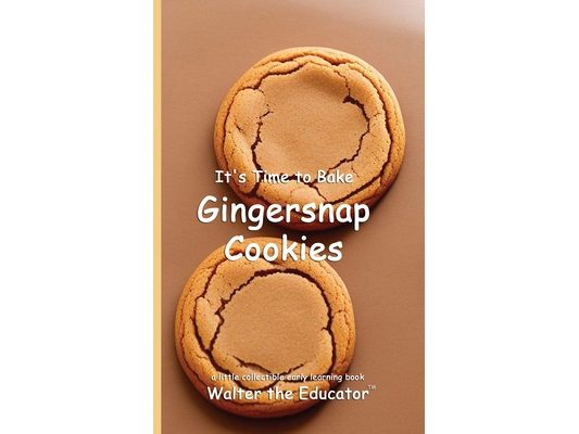It's Time to Bake Gingersnap Cookies