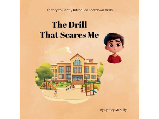 The Drill That Scares Me: A Story to Gently Introduce Lockdown Drills