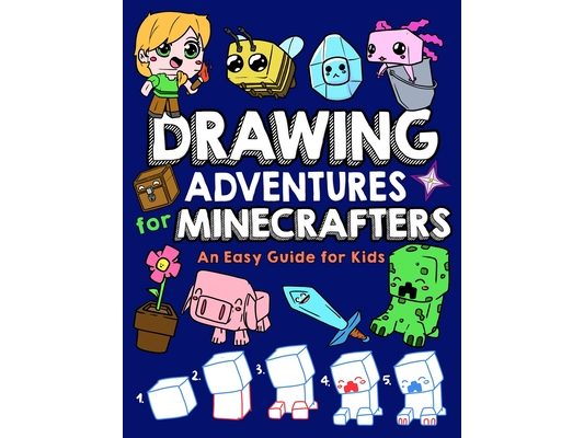 Drawing Adventures for Minecrafters: An Easy Guide for Kids