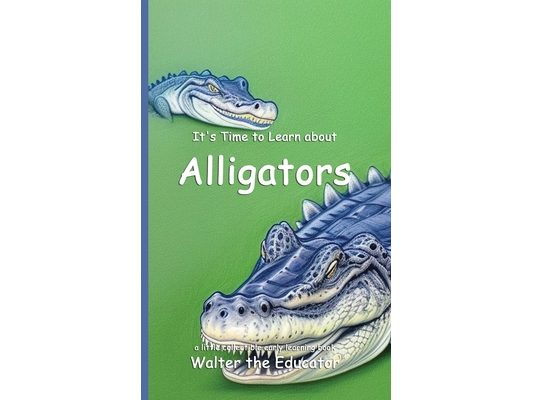 It's Time to Learn about Alligators