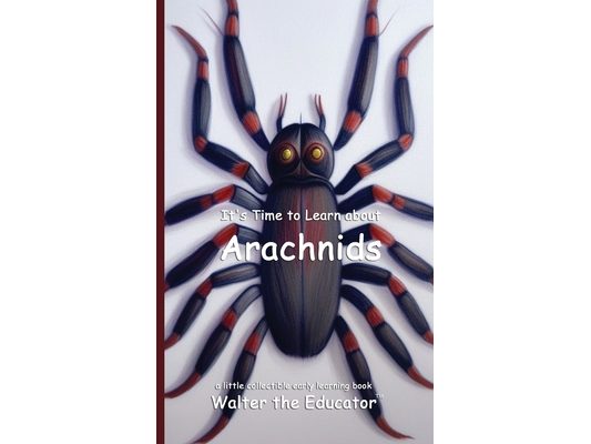 It's Time to Learn about Arachnids