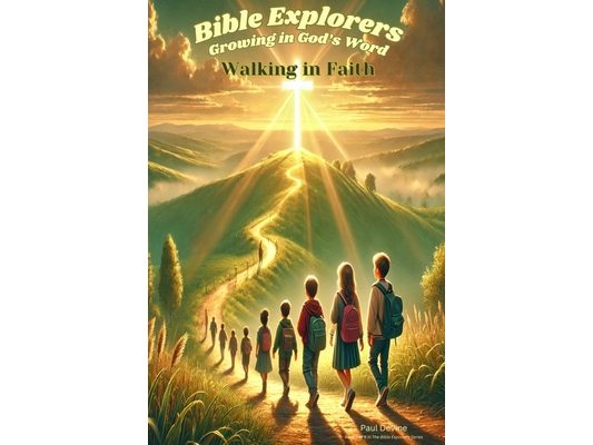 Bible Explorers: Walking in Faith
