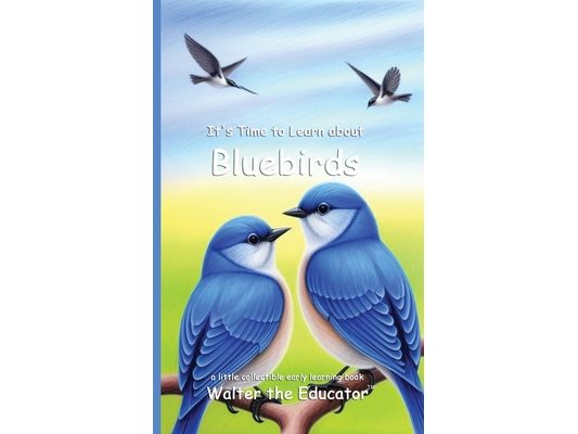 It's Time to Learn about Bluebirds