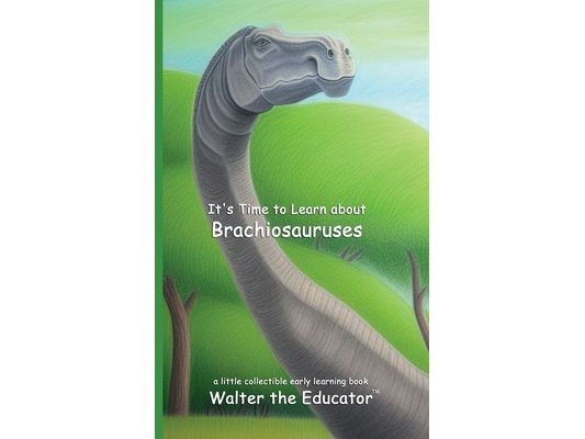 It's Time to Learn about Brachiosauruses