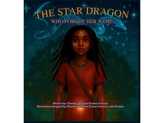 The Star Dragon Who Forgot Her Name: A Magical Afrofuturistic Fantasy About Starseeds, Self-Discovery, and Remembering Your Power