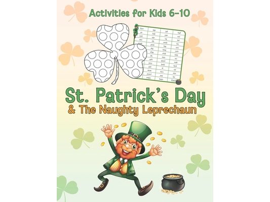 St. Patrick's Day & The Naughty Leprechaun Activity Book for Kids Ages 6-10