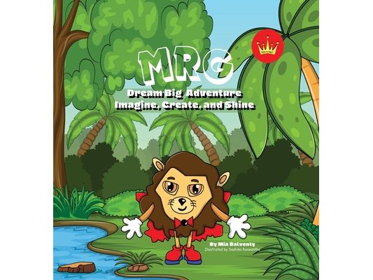 MRG Dream Big Adventure: Imagine, Create and Shine: Imagine, Create and Shine